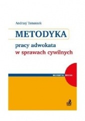 Okładka książki Metodyka pracy adwokata w sprawach cywilnych Andrzej Tomaszek