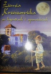 Okładka książki Ziemia Krzeszowicka w legendach i opowiadaniach Janina Walkowicz