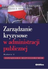 Okładka książki Zarządzanie kryzysowe w administracji publicznej Franciszek Krynojewski, Katarzyna Sienkiewicz-Małyjurek