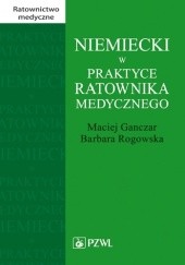 Okładka książki Niemiecki w praktyce ratownika medycznego Maciej Ganczar, Barbara Rogowska
