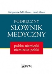 Okładka książki Podręczny słownik medyczny polsko-niemiecki niemiecko-polski Jacek J. Klawe, Małgorzata M. Tafil-Klawe