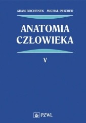 Okładka książki Anatomia człowieka Tom 5 Wydanie 6 Adam Bochenek, Michał Reicher
