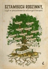 Okładka książki Sztambuch rodzinny, czyli w poszukiwaniu własnych korzeni Jan Rzymełka