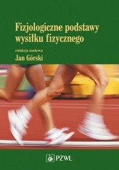 Okładka książki Fizjologiczne podstawy wysiłku fizycznego. Wydanie 2 Jan Celichowski, Ewa Czyżewska, Krzysztof Duda, Jan Górski
