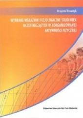 Okładka książki Wybrane wskaźniki fizjologiczne studentek uczestniczących w zorganizowanej aktywności fizycznej Krzysztof Krawczyk