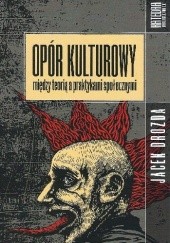 Okładka książki Opór kulturowy- między teorią a praktykami społecznymi Jacek Drozda
