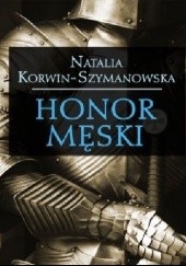 Okładka książki Honor męski Natalia Korwin-Szymanowska