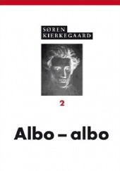 Okładka książki Albo - Albo. Tom 2 Søren Aabye Kierkegaard