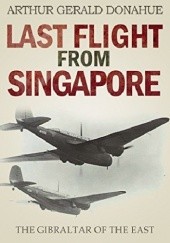Okładka książki Last flight from Singapore Arthur Donahue