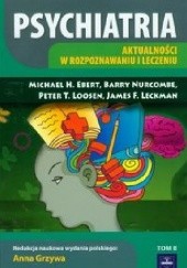 Okładka książki Psychiatria Tom 2 Aktualności w rozpoznawaniu i leczeniu Michael H. Ebert, James F. Leckman, Peter T. Loosen, Barry Nurcombe