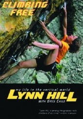 Okładka książki Climbing Free: My Life in the Vertical World Lynn Hill