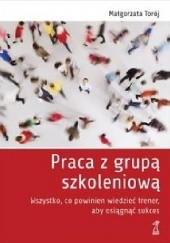 Okładka książki Praca z grupą szkoleniową Małgorzata Torój