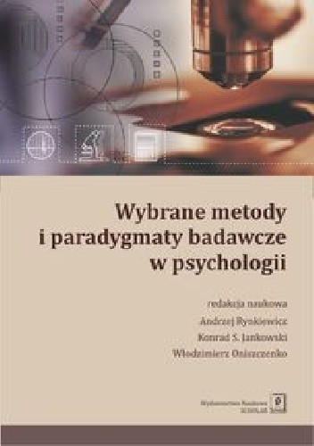 Okładka książki Wybrane metody i paradygmaty badawcze w psychologii Konrad S. Jankowski, Włodzimierz Oniszczenko, Andrzej Rynkiewicz