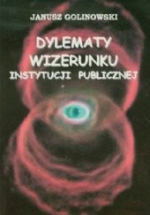 Okładka książki Dylematy wizerunku instytucji publicznej Janusz Golinowski