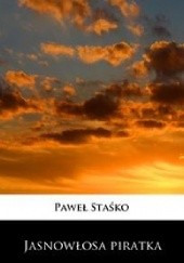 Okładka książki Jasnowłosa piratka Paweł Staśko