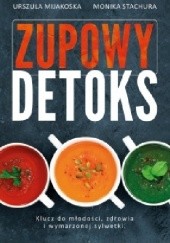 Okładka książki Zupowy detoks Urszula Mijakoska, Monika Stachura