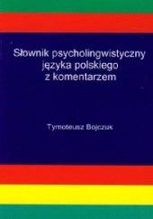 Okładka książki Słownik psycholingwistyczny języka polskiego z komentarzem Tymoteusz Bojczuk