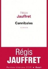 Okładka książki Cannibales Régis Jauffret