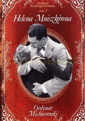 Okładki książek z cyklu Literatura polskiego romansu: Helena Mniszkówna