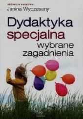 Okładka książki Dydaktyka specjalna. Wybrane zagadnienia Janina Wyczesany