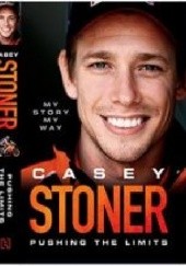 Okładka książki Casey Stoner.Pushing the Limits 