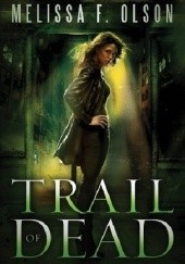 Okładka książki Trail of Dead Melissa F. Olson