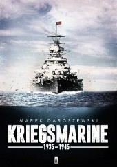 Okładka książki Kriegsmarine 1935-1945 Marek Daroszewski