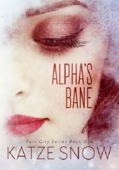 Okładka książki Alpha’s Bane Katze Snow