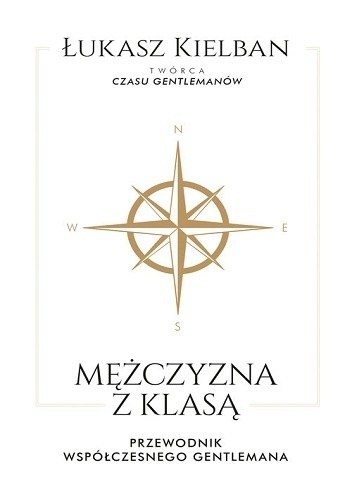 Okładka książki Mężczyzna z klasą. Przewodnik współczesnego gentlemana Łukasz Kielban