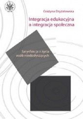 Okładka książki Integracja edukacyjna a integracja społeczna Grażyna Dryżałowska