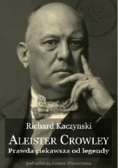 Okładka książki Aleister Crowley - Prawda ciekawsza od legendy
