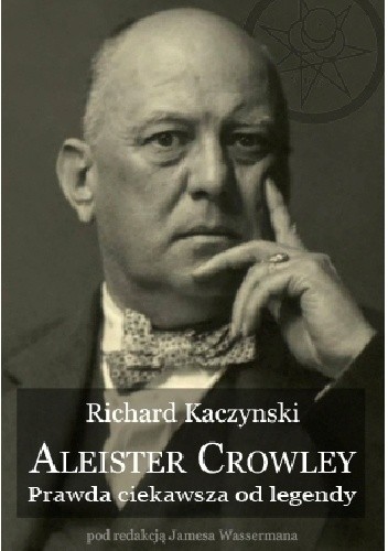 Okładka książki Aleister Crowley - Prawda ciekawsza od legendy Richard Kaczynski