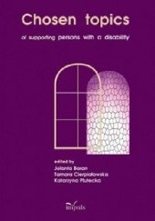 Okładka książki Chosen topics of supporting persons with a disability Jolanta Baran, Tamara Cierpiałowska, Katarzyna Plutecka