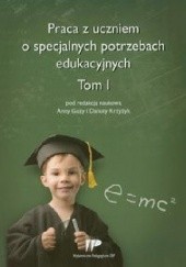 Okładka książki Praca z uczniem o specjalnych potrzebach edukacyjnych Tom 1 Anna Guza, Danuta Krzyżyk