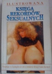 Okładka książki Ilustrowana Księga rekordów seksualnych praca zbiorowa