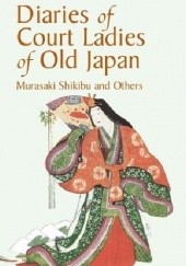 Okładka książki Diaries of Court Ladies of Old Japan Kochi Doi, Amy Lowell, Shikibu Murasaki, Lady Sarashina, Annie Shepley Omori, Izumi Shikibu