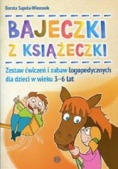 Okładka książki Bajeczki z książeczki Zestaw ćwiczeń i zabaw logopedycznych Dorota Sapela-Wiezorek