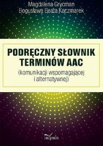 Okładka książki Podręczny słownik terminów AAC Magdalena Grycman, Bogusława Beata Kaczmarek