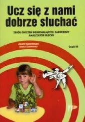 Okładka książki Ucz się z nami dobrze słuchać Część 3 Jolanta Karbowniczek, Izabela Zaborowska