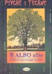 Okładka książki Albo albo Psyche i techne praca zbiorowa