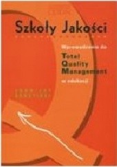 Okładka książki Szkoły jakości. Wprowadzenie do Total Quality Management w edukacji John Jay Bonstigl