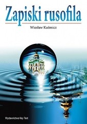 Okładka książki Zapiski rusofila Wiesław Kuźmicz