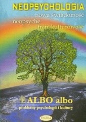 Okładka książki Albo albo Neopsychologia praca zbiorowa