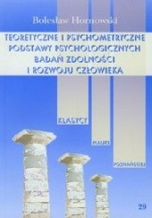 Okładka książki Teoretyczne i psychometryczne podstawy psychologicznych badań zdolności i rozwoju człowieka Bolesław Hornowski