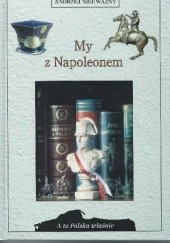 Okładka książki My z Napoleonem Andrzej Nieuważny
