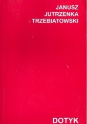 Okładka książki Dotyk Janusz Trzebiatowski