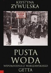 Okładka książki Pusta woda. Wspomnienia z warszawskiego getta Krystyna Żywulska