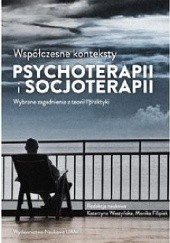 Okładka książki Współczesne konteksty psychoterapii i socjoterapii Monika Filipiak, Katarzyna Waszyńska
