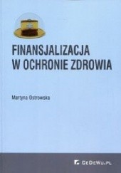 Okładka książki Finansjalizacja w ochronie zdrowia Martyna Ostrowska
