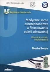 Okładka książki Medyczne konta oszczędnościowe w finansowaniu opieki zdrowotnej Marta Borda